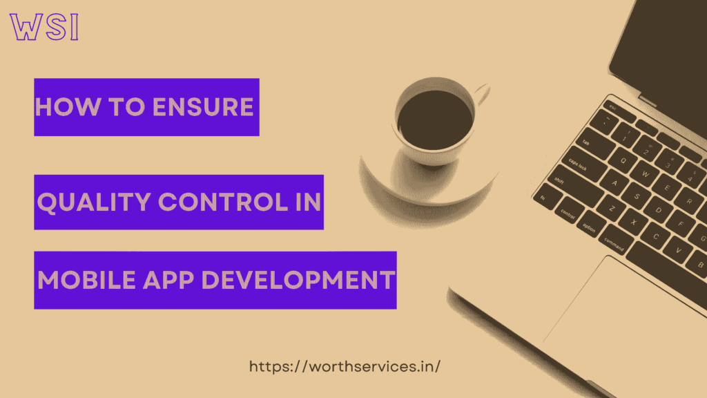 How to Ensure Quality Control in Mobile App Development